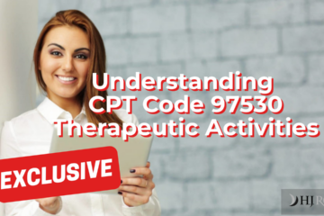 Understanding CPT Code 97530 Therapeutic Activities