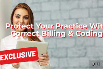 Protect Your Practice With Correct Billing & Coding