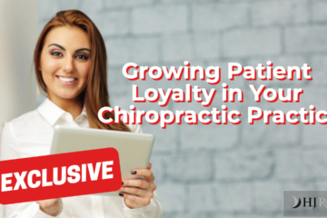 Growing Patient Loyalty in Your Chiropractic Practice