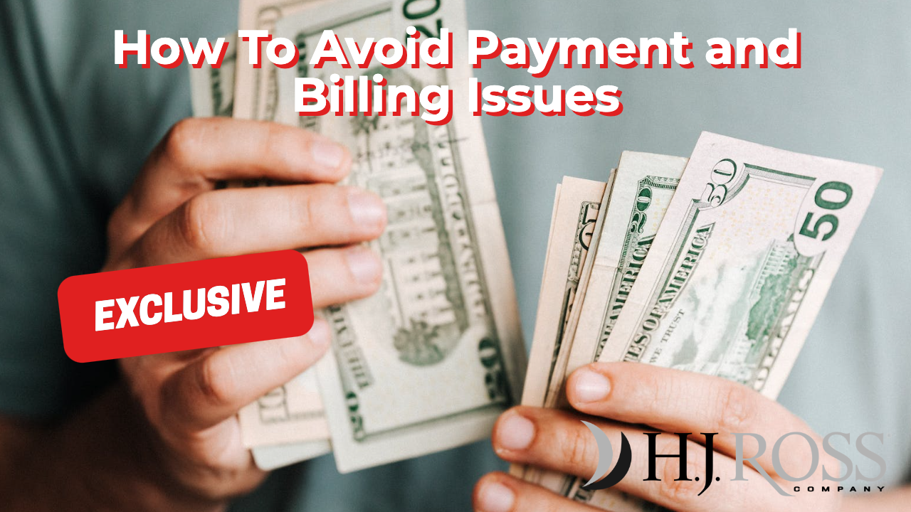 How To Avoid Payment and Billing Issues HJ Ross Company