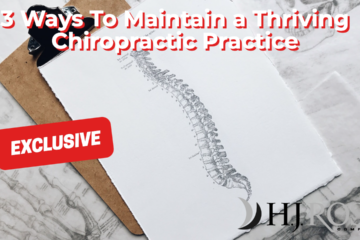 3 Ways To Maintain a Thriving Chiropractic Practice