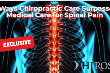 8 Ways Chiropractic Care Surpasses Medical Care for Spinal Pain