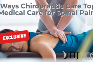 4 Ways Chiropractic Care Tops Medical Care for Spinal Pain