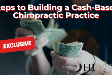 Steps to Building a Cash-Based Chiropractic Practice