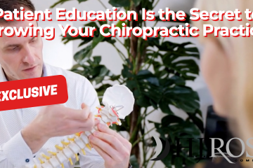 Patient Education Is the Secret to Growing Your Chiropractic Practice