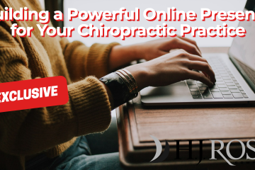 Building a Powerful Online Presence for Your Chiropractic Practice
