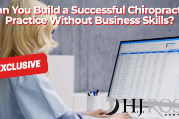 Can You Build a Successful Chiropractic Practice Without Business Skills?
