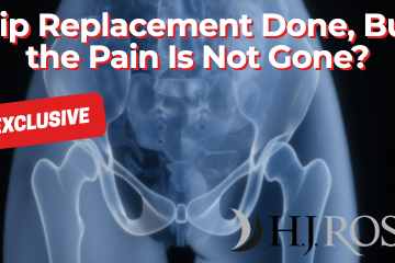 Hip Replacement Done, But the Pain Is Not Gone?